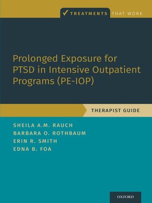 cover image of Prolonged Exposure for PTSD in Intensive Outpatient Programs (PE-IOP)